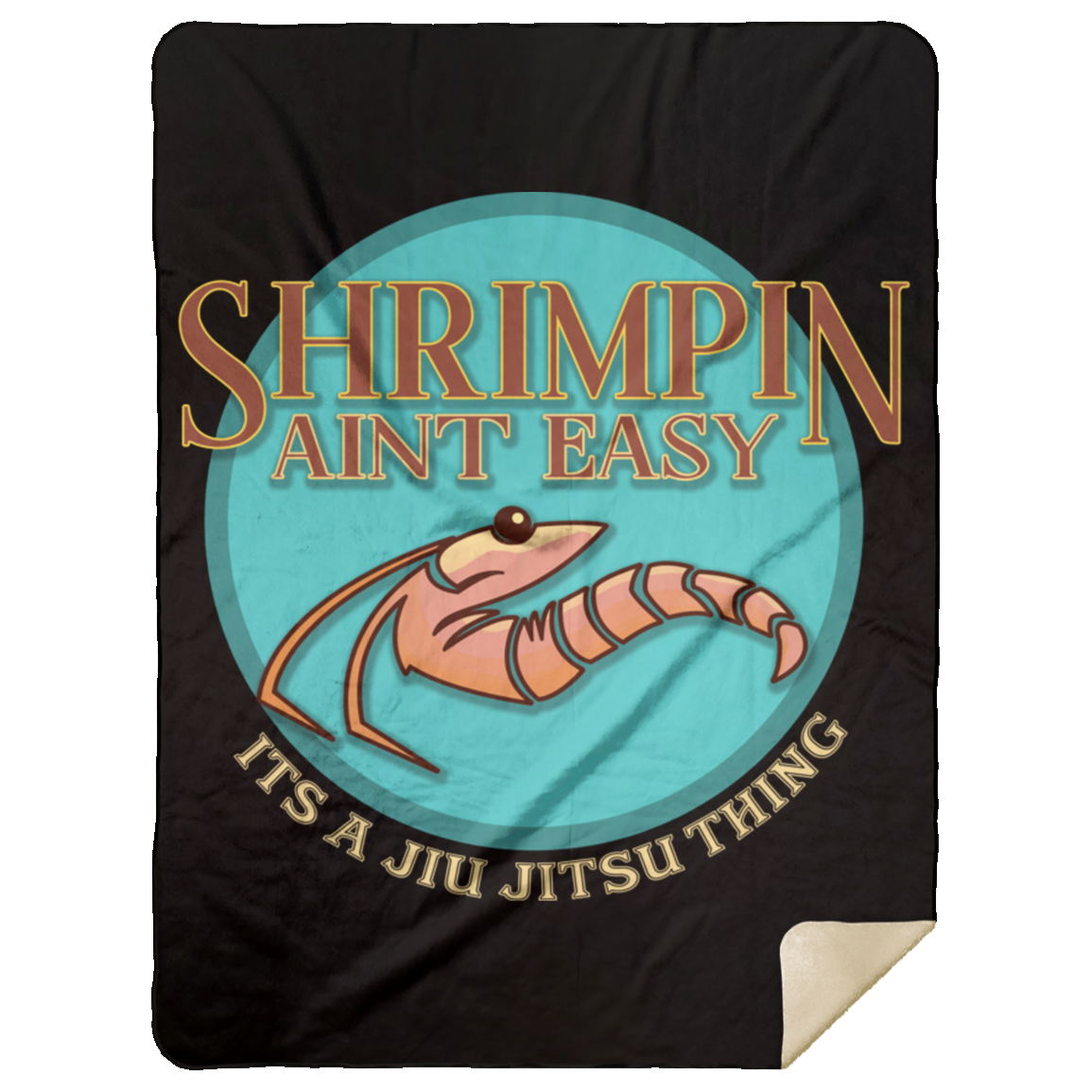 Artichoke Fight Gear Custom Design #18. Shrimpin ain't Easy. Premium Mink Sherpa Blanket 60x80