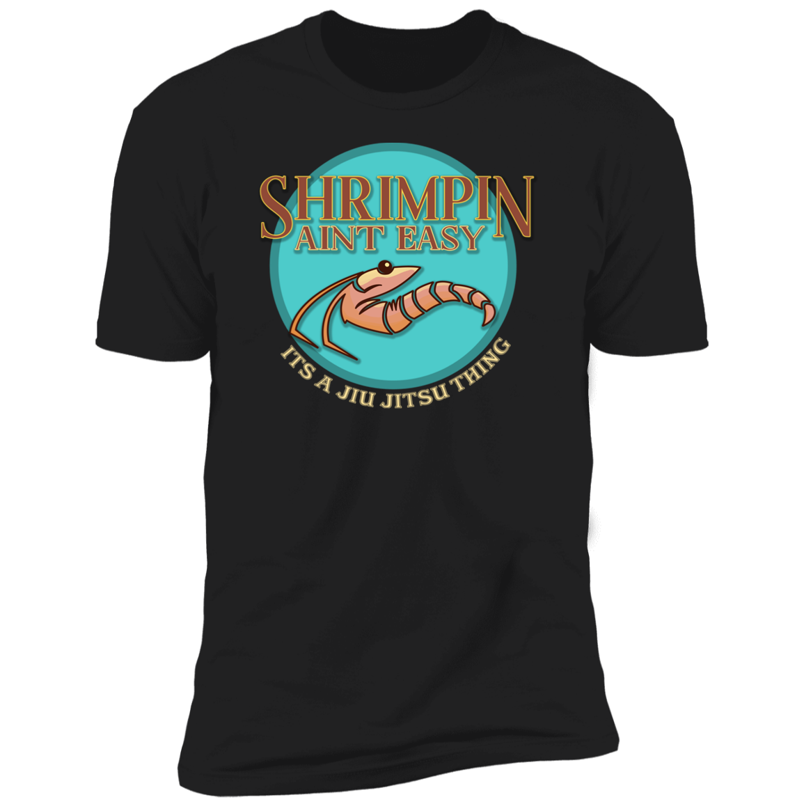 Artichoke Fight Gear Custom Design #18. Shrimpin ain't Easy. Ultra Soft T-Shirt