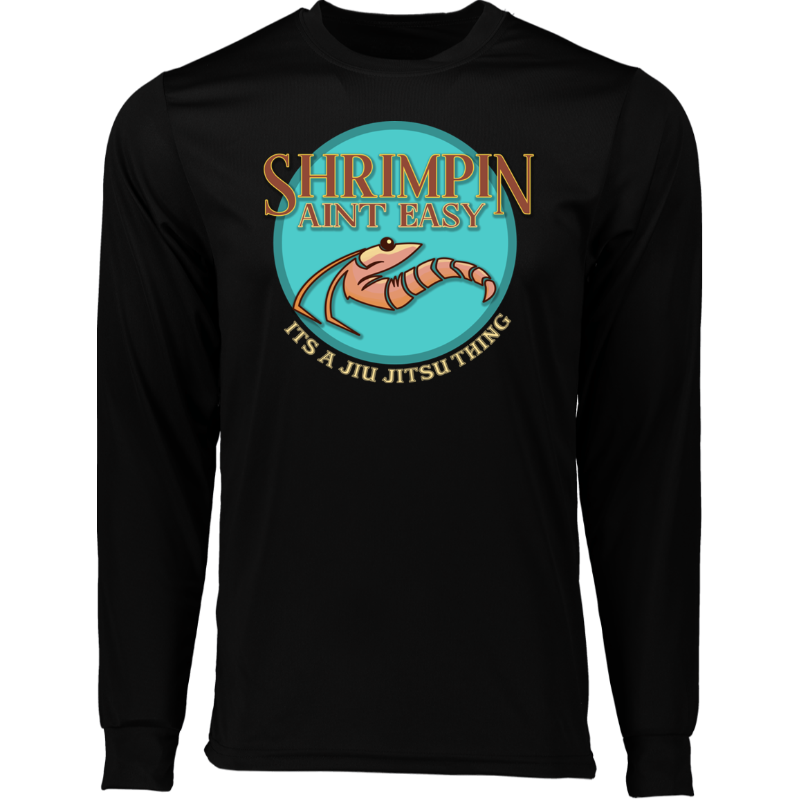 Artichoke Fight Gear Custom Design #18. Shrimpin ain't Easy. Moisture-Wicking Long Sleeve