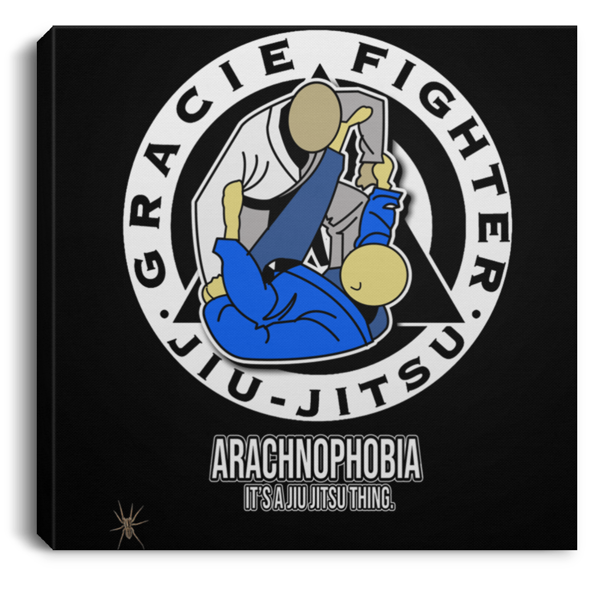 Artichoke Fight Gear Custom Design #1. Arachnophobia: Fear of Spiders. Spider Guard. It's a Jiu Jitsu Thing. Square Canvas .75in Frame