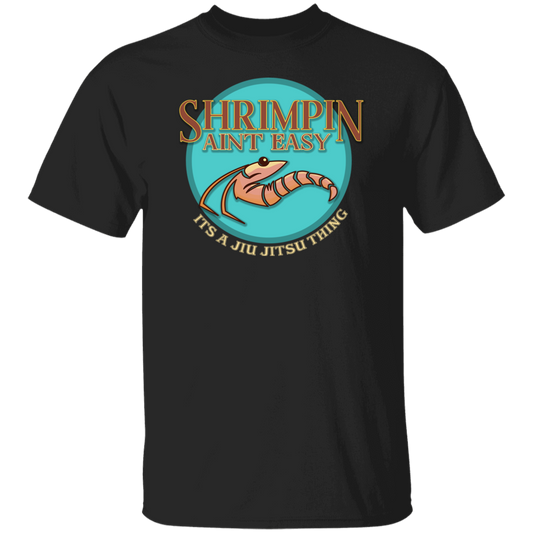 Artichoke Fight Gear Custom Design #18. Shrimpin ain't Easy. 100% Cotton T-Shirt