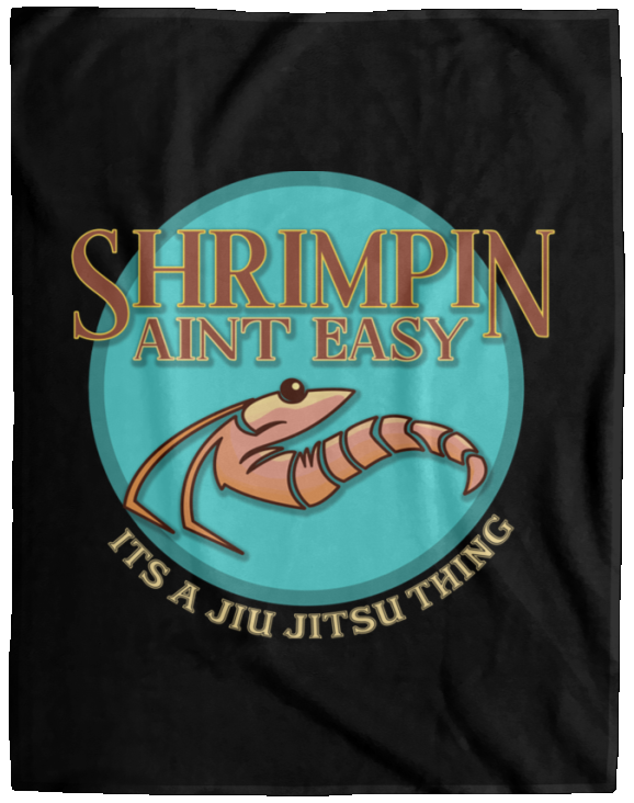 Artichoke Fight Gear Custom Design #18. Shrimpin ain't Easy. Cozy Plush Fleece Blanket - 60x80