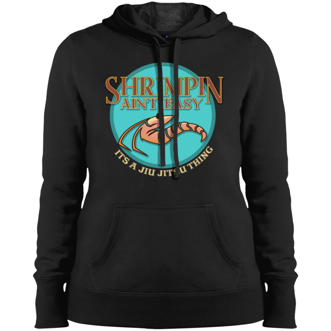 Artichoke Fight Gear Custom Design #18. Shrimpin ain't Easy. Ladies' Pullover Hooded Sweatshirt