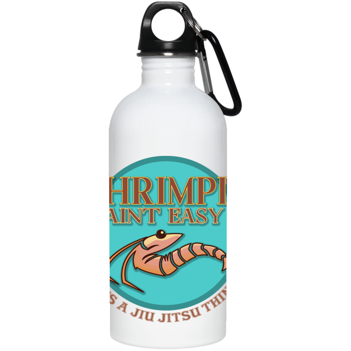 Artichoke Fight Gear Custom Design #18. Shrimpin ain't Easy. 20 oz. Stainless Steel Water Bottle