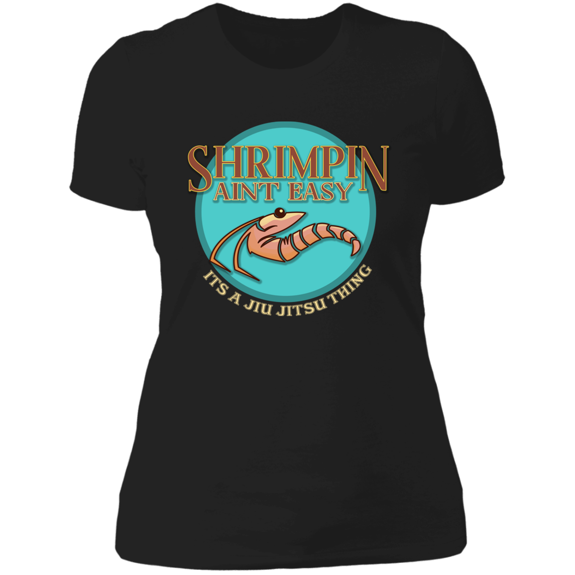 Artichoke Fight Gear Custom Design #18. Shrimpin ain't Easy. Ladies' Boyfriend T-Shirt