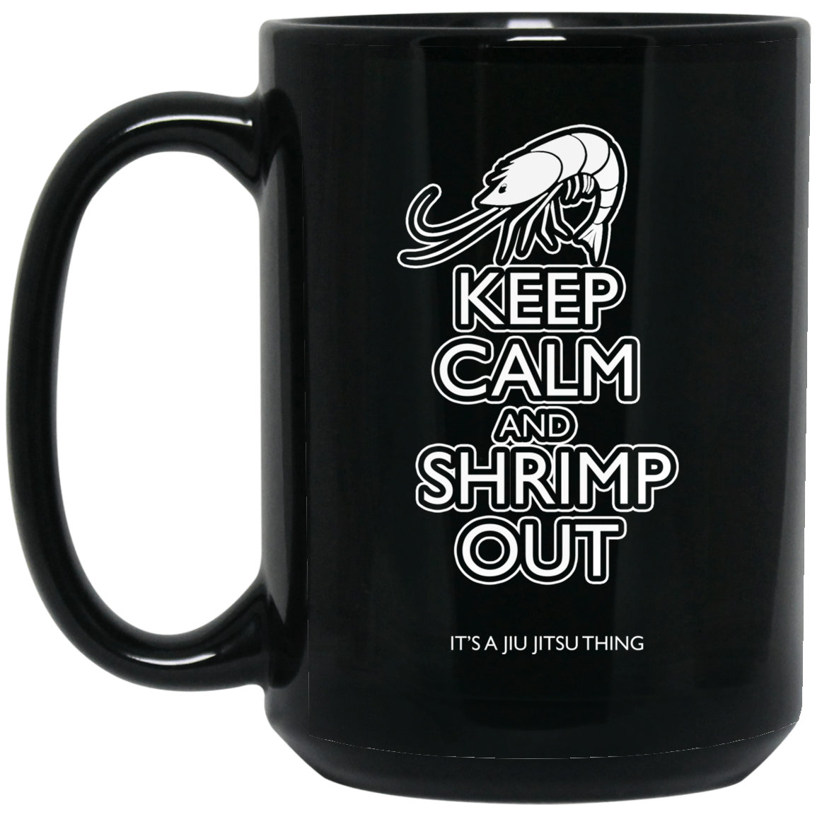 Artichoke Fight Gear Custom Design #12. Keep Calm and Shrimp Out. 15 oz. Black Mug