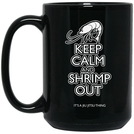 Artichoke Fight Gear Custom Design #12. Keep Calm and Shrimp Out. 15 oz. Black Mug