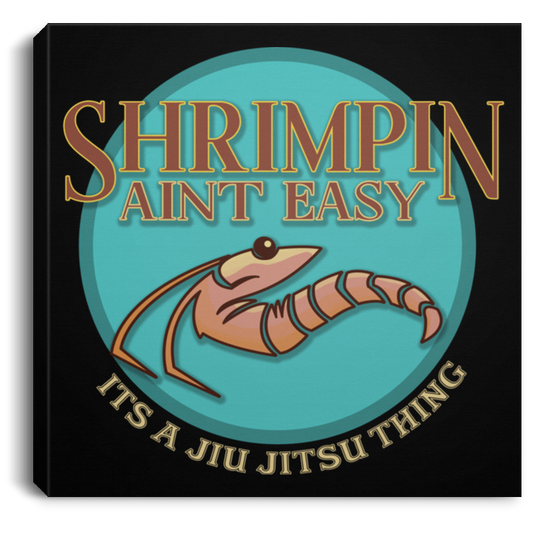 Artichoke Fight Gear Custom Design #18. Shrimpin ain't Easy. Square Canvas .75in Frame