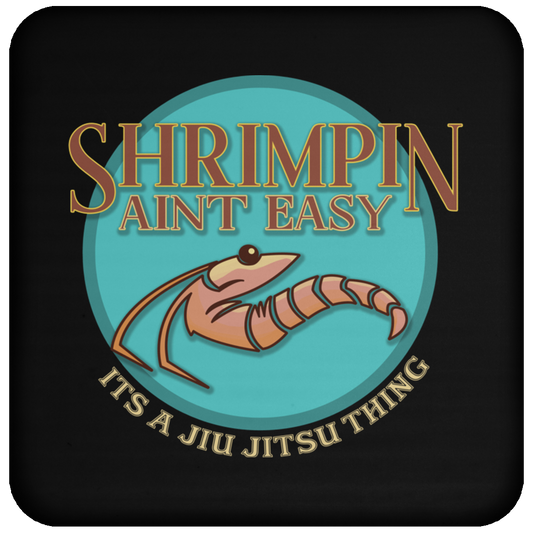 Artichoke Fight Gear Custom Design #18. Shrimpin ain't Easy. Coaster