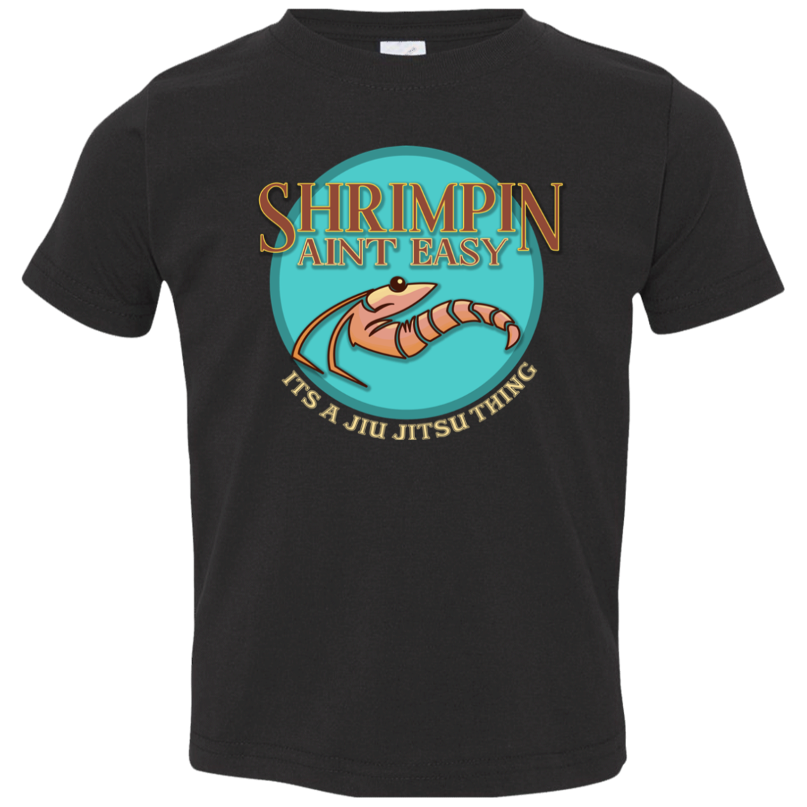 Artichoke Fight Gear Custom Design #18. Shrimpin ain't Easy. Toddler Jersey T-Shirt