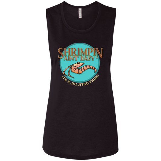 Artichoke Fight Gear Custom Design #18. Shrimpin ain't Easy. Ladies' Flowy Muscle Tank