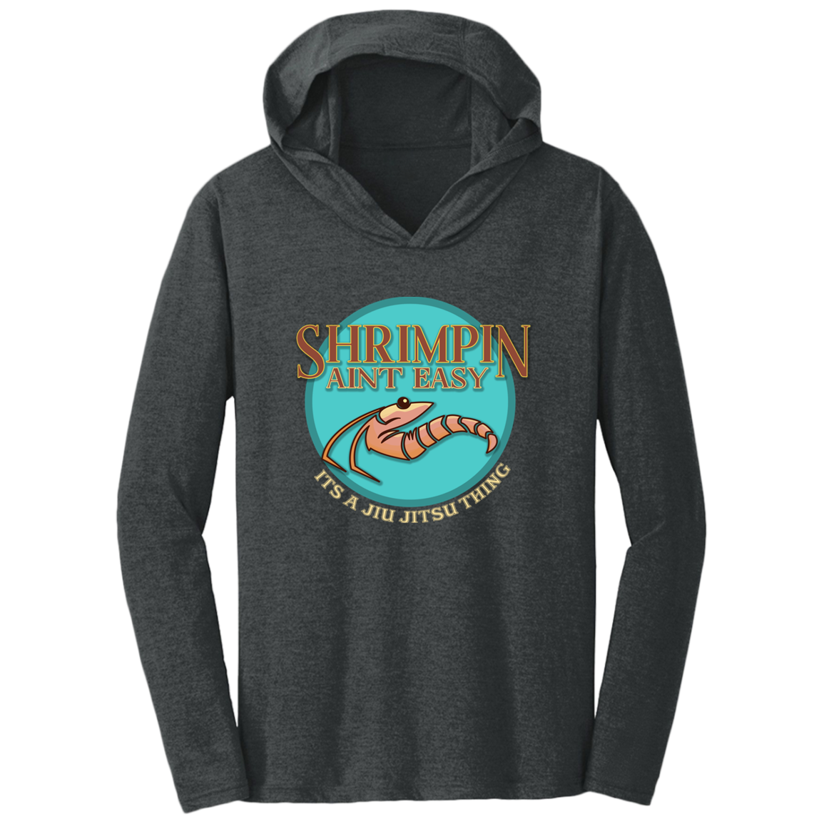 Artichoke Fight Gear Custom Design #18. Shrimpin ain't Easy. Triblend T-Shirt Hoodie