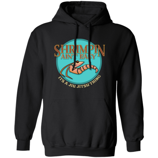 Artichoke Fight Gear Custom Design #18. Shrimpin ain't Easy. Basic Pullover Hoodie