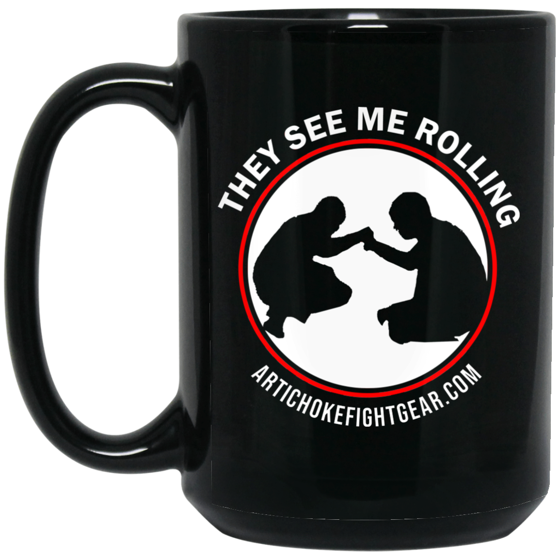 Artichoke Fight Gear Custom Design #16. They See Me Rolling. 15 oz. Black Mug