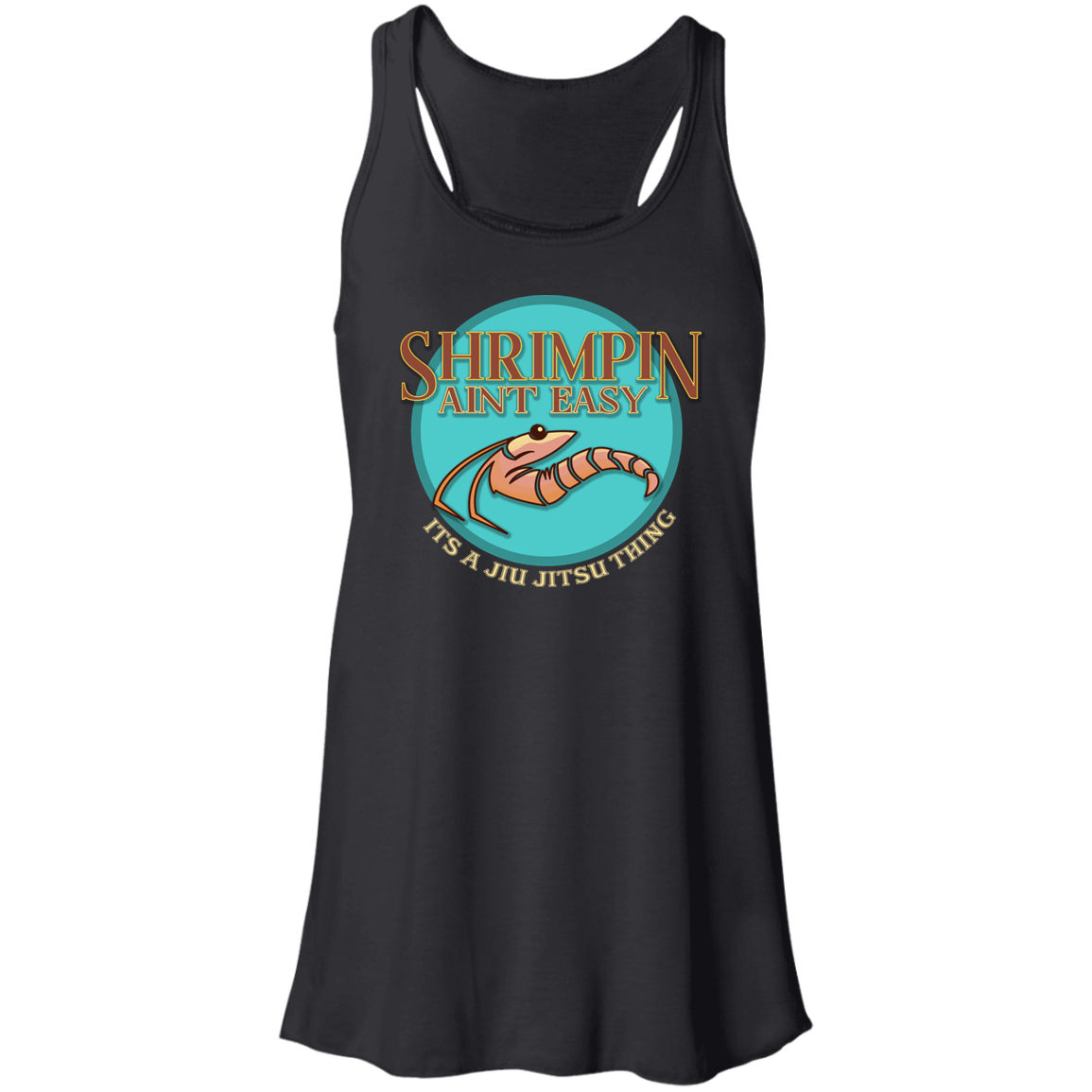 Artichoke Fight Gear Custom Design #18. Shrimpin ain't Easy. Flowy Racerback Tank