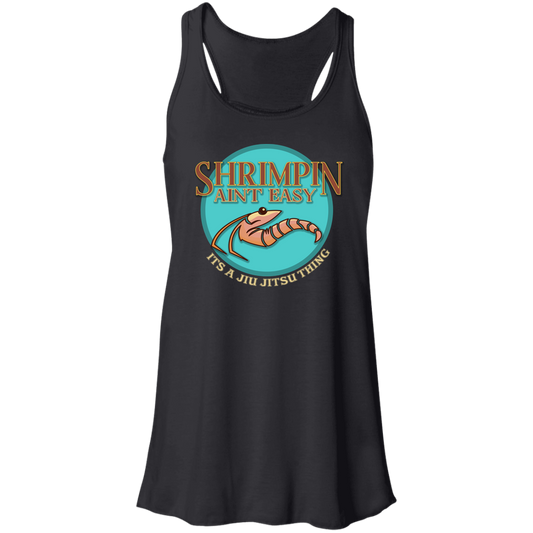 Artichoke Fight Gear Custom Design #18. Shrimpin ain't Easy. Flowy Racerback Tank