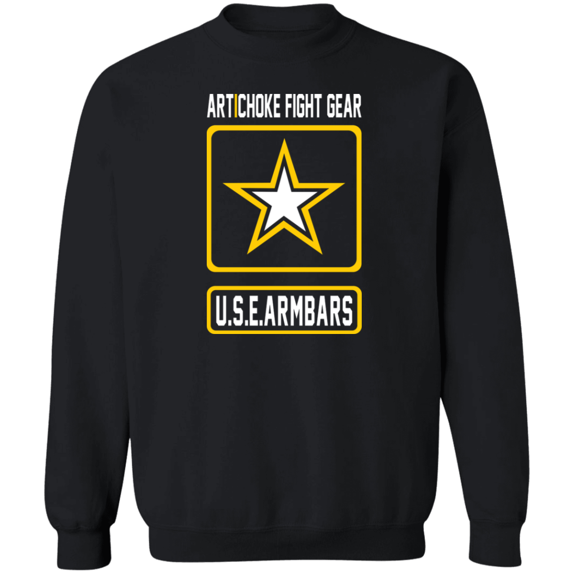 Artichoke Fight Gear Custom Design #2. USE ARMBARS. Crewneck Pullover Sweatshirt