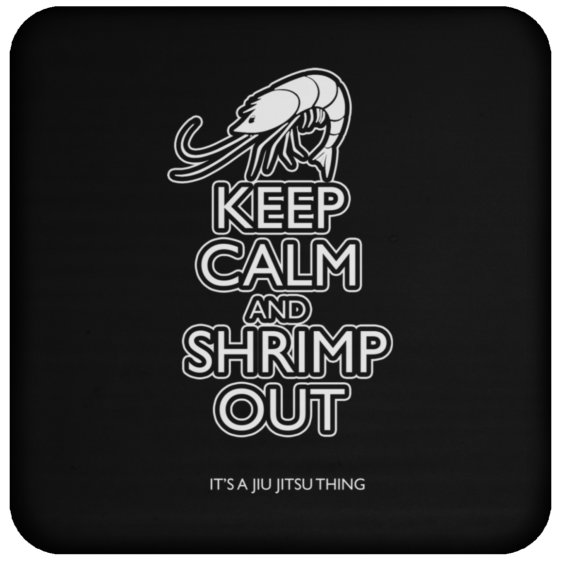 Artichoke Fight Gear Custom Design #12. Keep Calm and Shrimp Out. Coaster