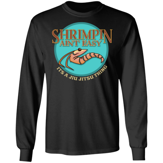 Artichoke Fight Gear Custom Design #18. Shrimpin ain't Easy. 100% Cotton Long Sleeve