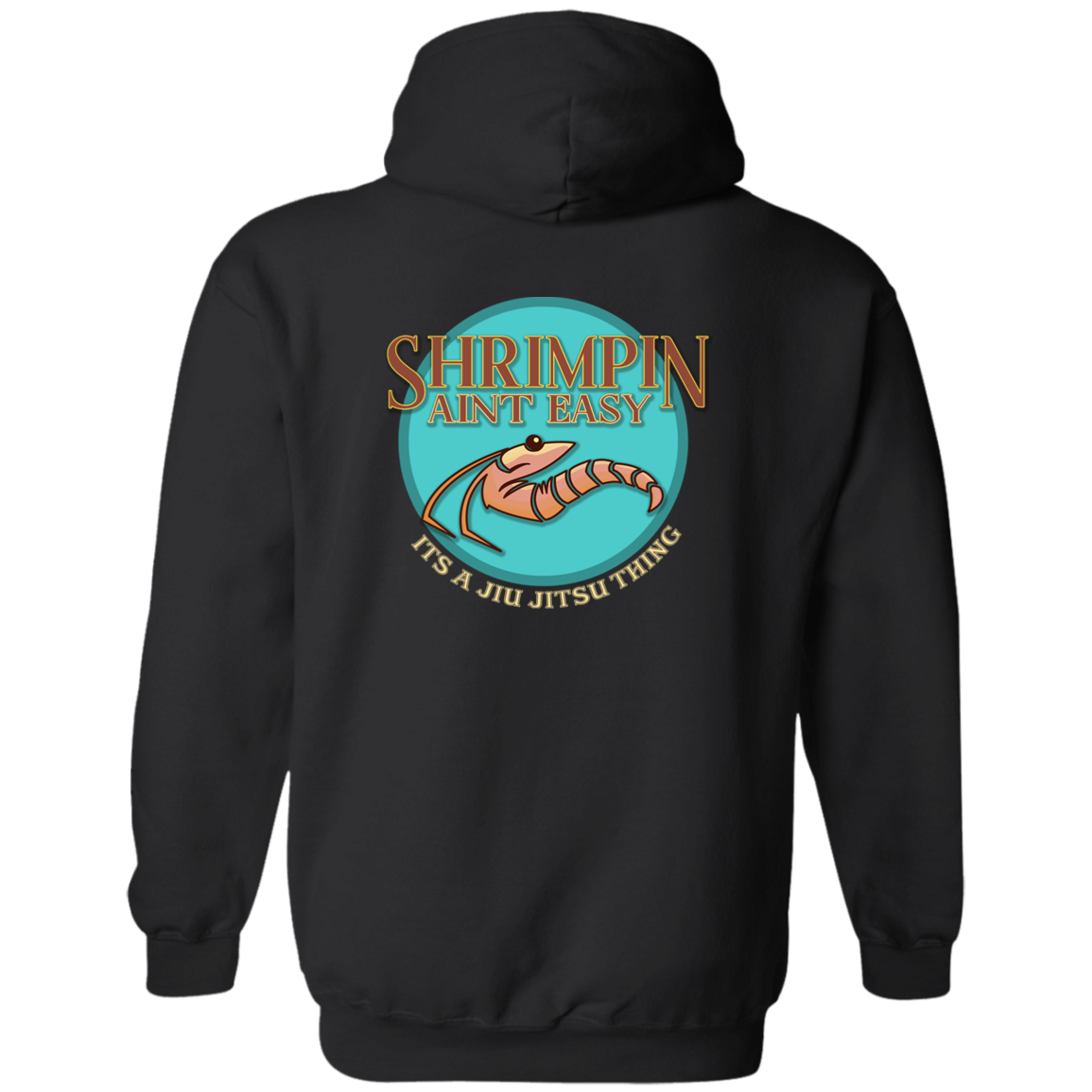 Artichoke Fight Gear Custom Design #18. Shrimpin ain't Easy. Zip Up Hooded Sweatshirt