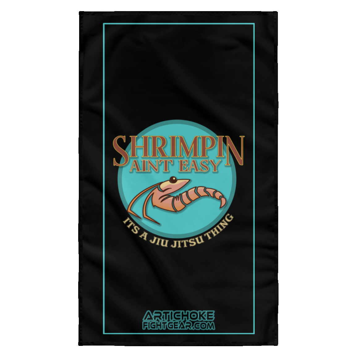 Artichoke Fight Gear Custom Design #18. Shrimpin ain't Easy. Wall Flag